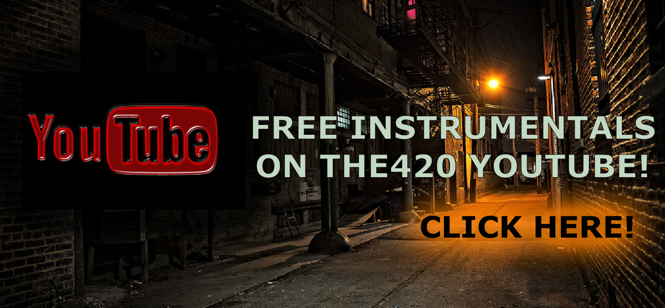 FREE INSTRUMENTALS
ON THE420 YOUTUBE!